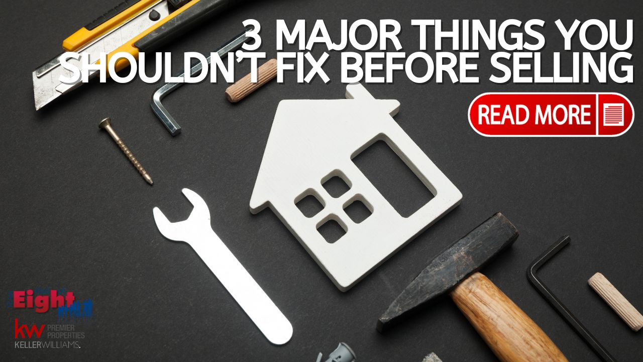 3 Major Things You Shouldn’t Fix Before Selling